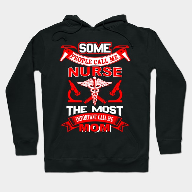 "Some people call me nurse the most important call me mom" Hoodie by LutzDEsign
